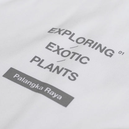 EXPLORING EXOTIC PLANTS 01 TEE Palangka Raya [WHITE]